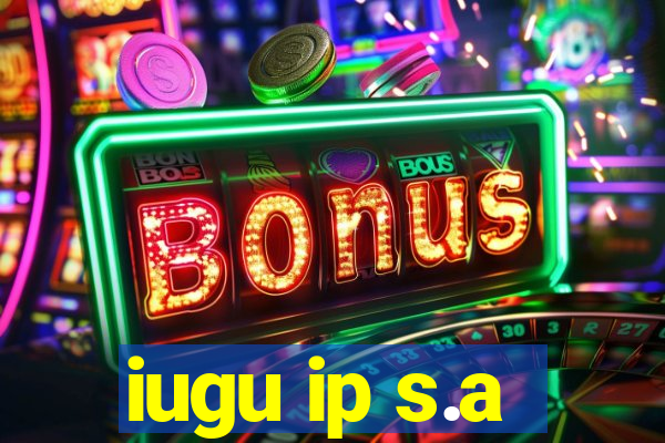 iugu ip s.a